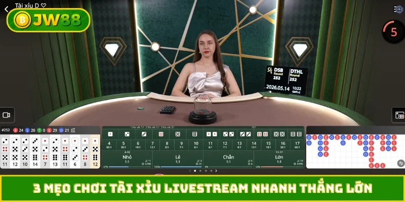 3 mẹo chơi Tài Xỉu LiveStream nhanh thắng lớn