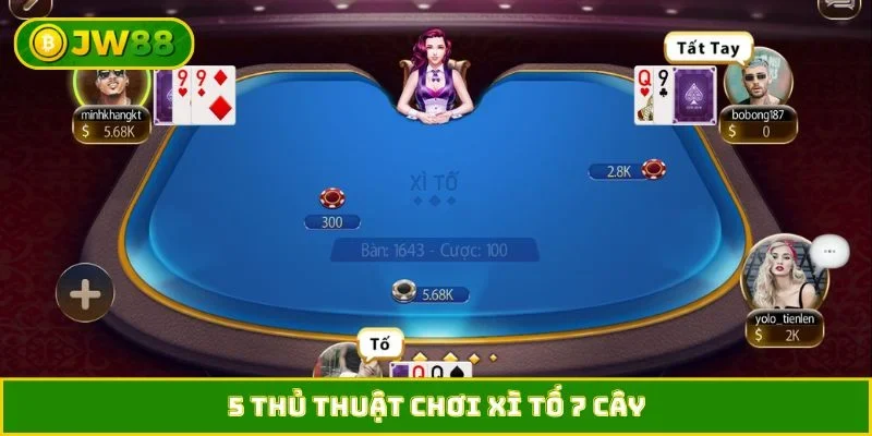 5 thủ thuật chơi Xì tố 7 cây
