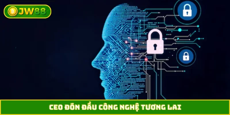 CEO đón đầu công nghệ tương lai