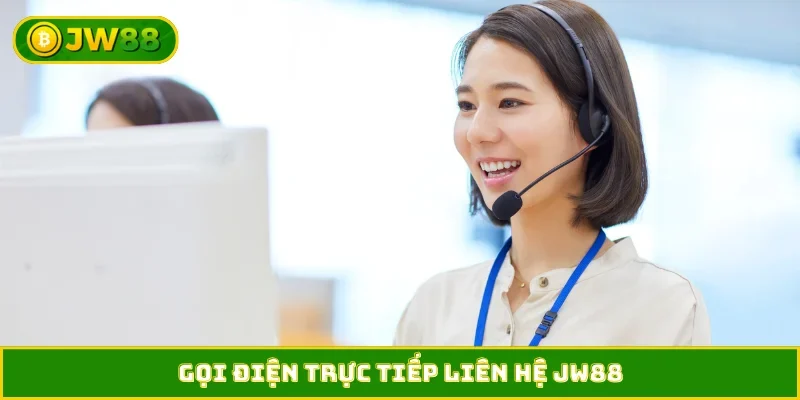 Gọi điện trực tiếp liên hệ JW88