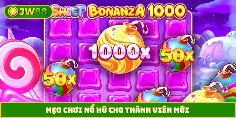 Mẹo chơi nổ hũ cho thành viên mới