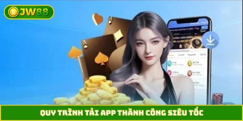Quy trình tải app thành công siêu tốc