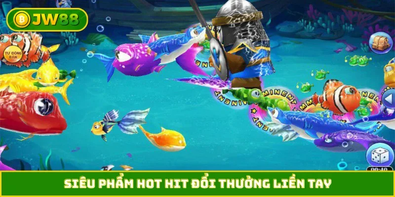 Siêu phẩm hot hit đổi thưởng liền tay